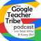 Google Teacher Tribe Podcast