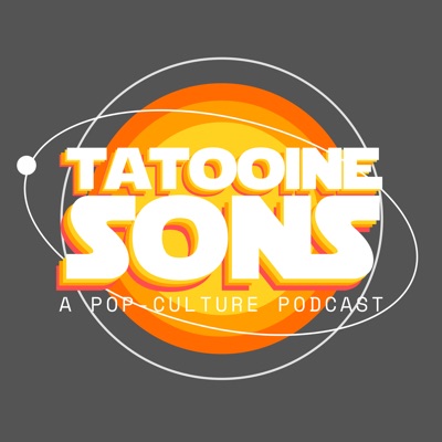 Tatooine Sons: A Pop Culture Podcast