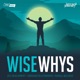 Wise Whys: Discussing Self Growth, Emotional Processing, Conscious Relationships & Overall Wellness on all 5 Levels