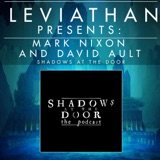 Leviathan Presents | Shadows at the Door by Mark Nixon and David Ault