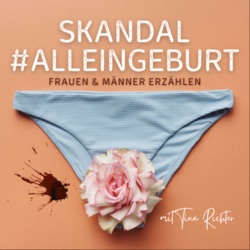 Skandal Alleingeburt - Männer und Frauen erzählen