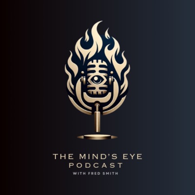 The Mind's Eye Podcast: delve into the psyche of genius, brilliant, & motivating humans with heart.