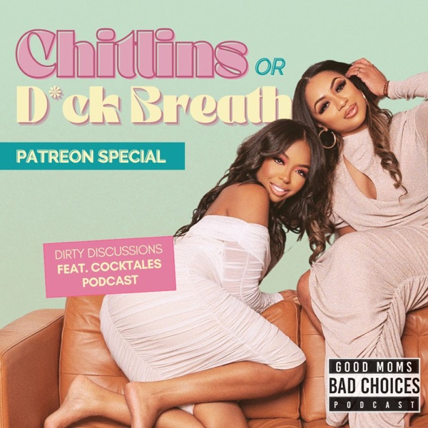 Chitlins & D*ck Breath feat. Cocktales: Dirty Discussions Podcast photo
