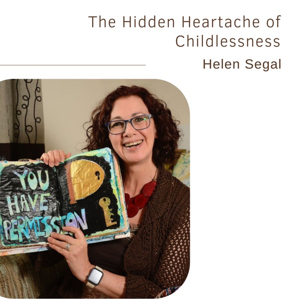 71. The Hidden Heartache of Childlessness | Helen Segal photo