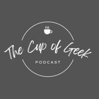 The Cup of Geek Podcast