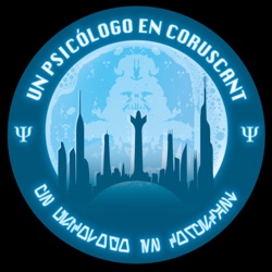 Psicólogo en Coruscant, el Podcast