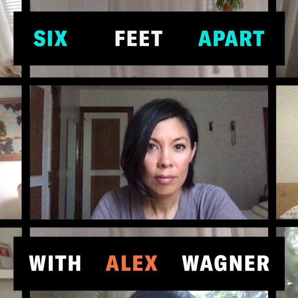 Six Feet Apart with Alex Wagner