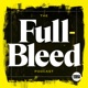 The Full-Bleed Podcast