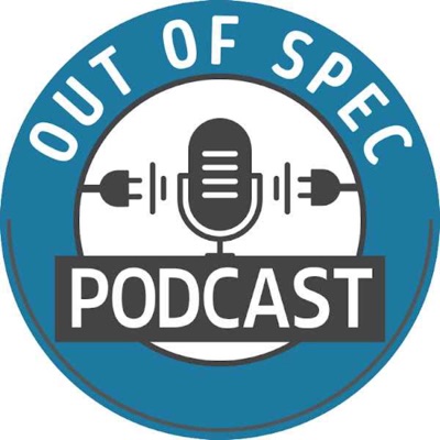 Out of Spec Podcast:outofspecpodcast