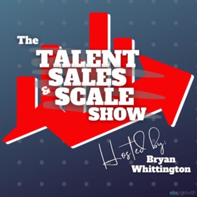 The Talent, Sales & Scale Podcast The Talent, Sales & Scale Podcast