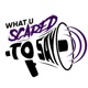 What U Scared To Say Podcast 