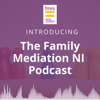 The Family Mediation NI Podcast - FMNI