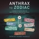 Anthrax to Zodiac