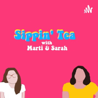 Sippin’ Tea with Marti and Sarah:Martina Shores & Sarah Katharine