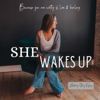 SHE WAKES UP- Because you are worthy of love & healing - Stacy Fayling- Self-Improvement Coach | Women’s Health Nurse | Abuse Advocate | Mindset Mentor