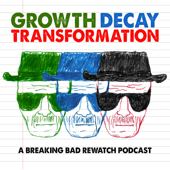 Growth Decay Transformation - A Breaking Bad Rewatch Podcast