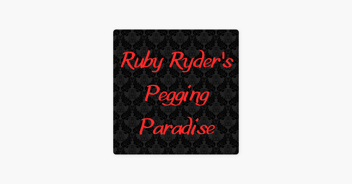 ‎ruby Ryder Pegging Paradise Masturbation Month 21 On Apple Podcasts