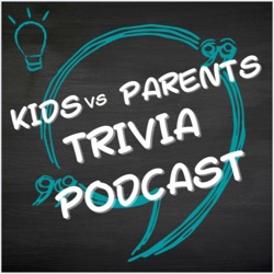 Kids vs Parents Trivia Podcast 