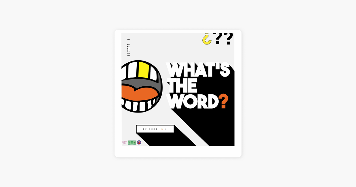 what-s-the-word-whats-the-word-ep-2-on-apple-podcasts