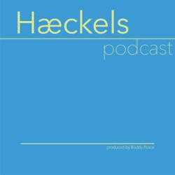 The Haeckels Podcast