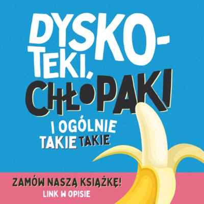 Dyskoteki, chłopaki i ogólnie takie takie