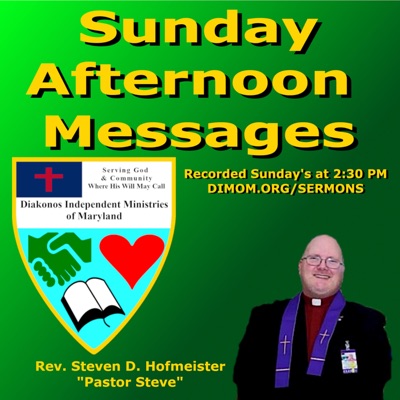 Sunday Afternoon Message - Diakonos Independent Ministries of Maryland