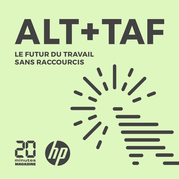 Couverture Alt + Taf : le podcast sur le futur du travail