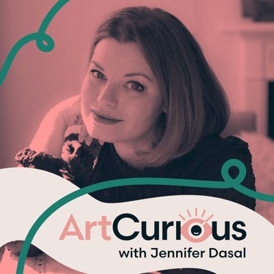 ArtCurious Podcast:Jennifer Dasal/ArtCurious