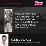 #157: Pionierinnen der zahnmedizinischen Hochschullehre: Herta Byloff-Clar & Dorothea Dausch-Neumann