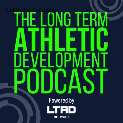 The Long Term Athletic Development Podcast The Long Term Athletic Development Podcast