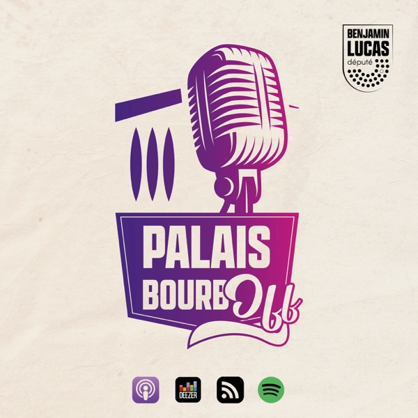 Cover du podcast Palais BourbOFF - Décryptage de l'actualité parlementaire par Benjamin Lucas, député