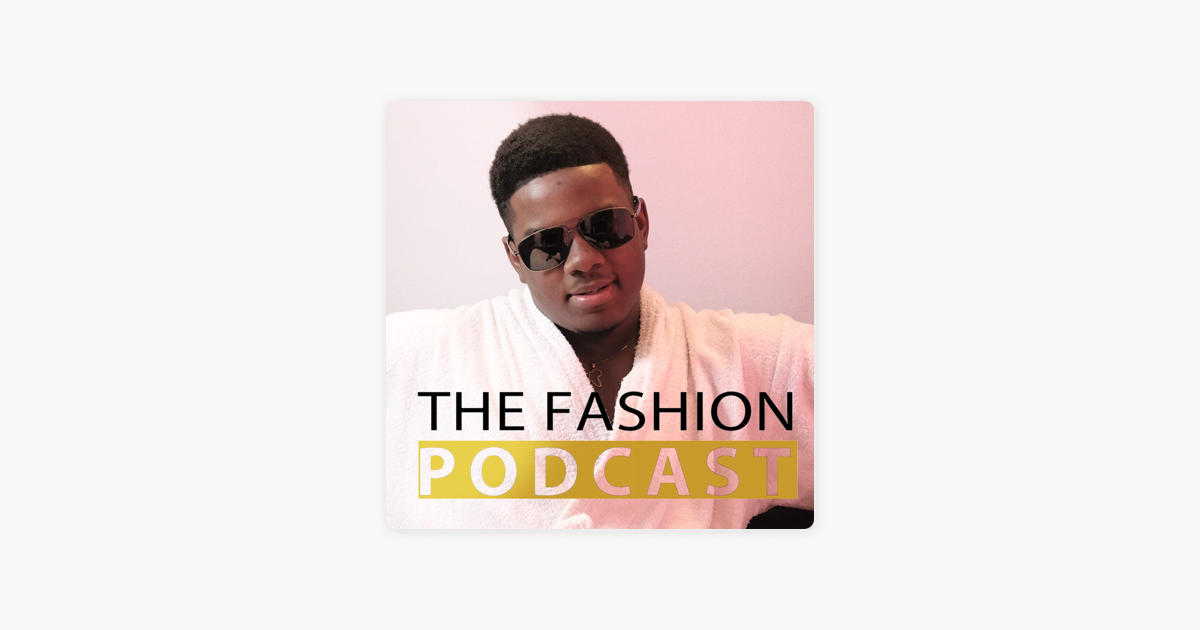 The fashion Podcast on Apple Podcasts