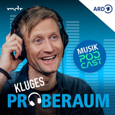 Kluges Proberaum – der Musikpodcast von MDR SACHSEN-ANHALT Kluges Proberaum – der Musikpodcast von MDR SACHSEN-ANHALT
