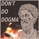 Don’t Do Dogma