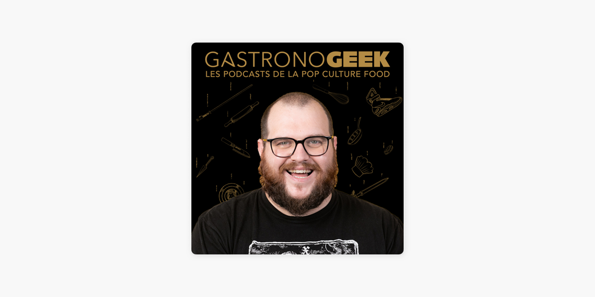 Gastronogeek - avec Thibaud Villanova on Apple Podcasts
