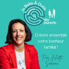 la Boîte À Outils des parents - le podcast pour une parentalité épanouie, sereine et apaisée - Juliette Serceau - coach parental ➡️ vivez votre vie de famille rêvée !