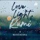 Love, Light & Rumi