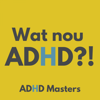 Wat nou ADHD?! - ADHD Masters