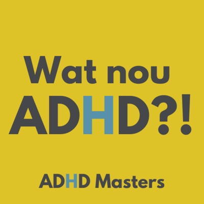 Wat nou ADHD?!:ADHD Masters