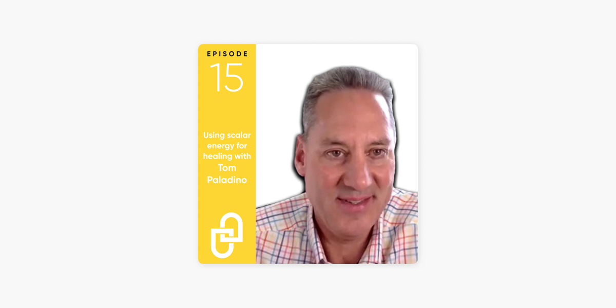 UNPILLED Podcast: USING SCALAR ENERGY FOR HEALING W/ TOM PALADINO - S1E15  on Apple Podcasts