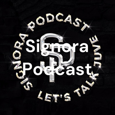 Signora Podcast