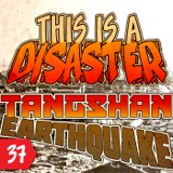 Episode 37: The Great Tangshan Earthquake