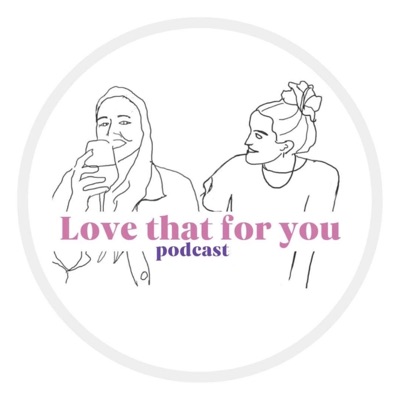 Love That For You Podcast