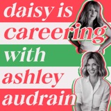 BONUS: Daisy is Careering with Ashley Audrain