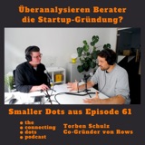 Überanalysieren Berater die Startup Gründung? | Smaller Dots aus Ep. 61