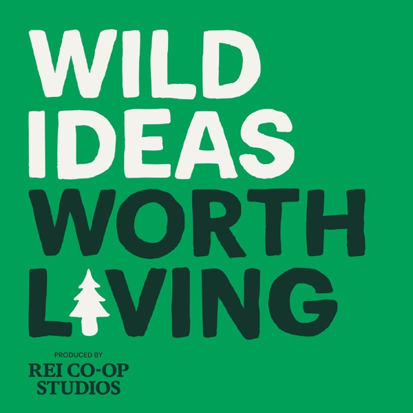 Wild Ideas Worth Living | Presented by REI