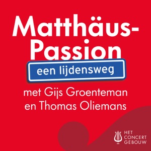 Matthäus-Passion: een lijdensweg met Gijs Groenteman en Thomas Oliemans