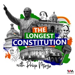 The Longest Constitution with Priya Mirza