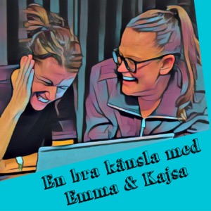 En bra känsla - med Emma och Kajsa