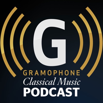 The Gramophone Classical Music Podcast:Gramophone